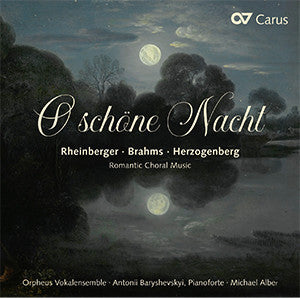 Josef Rheinberger, Johannes Brahms, Heinrich Von Herzogenberg - Orpheus Vokalensemble, Antonii Baryshevskyi, Michael Alber : O Schöne Nacht (Romantic Choral Music) (CD, Album)