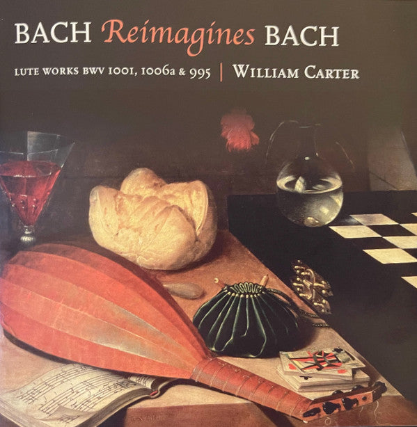 William Carter : Bach Reimagines Bach. Lute Works BWV 1001, 1006a & 995 (CD, Album)