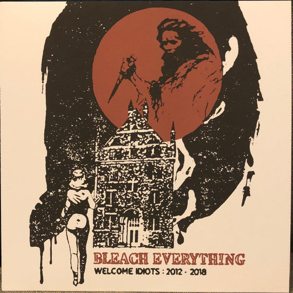 Bleach Everything : Welcome Idiots: 2012-2018 (LP, Comp, Bla)