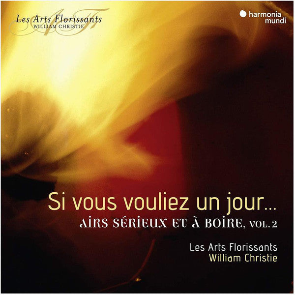 Les Arts Florissants, William Christie : Si Vous Vouliez Un Jour…: Airs Sérieux Et À Boire, Vol. 2 (CD, Album)