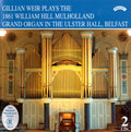 Gillian Weir : Gillian Weir Plays The 1861 William Hill Mulholland Grand Organ In The Ulster Hall Belfast (2xCD, RE, RM)