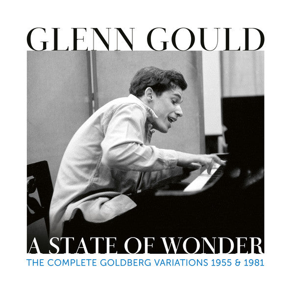 Glenn Gould : Glenn Gould: A State Of Wonder - The Complete Goldberg Variations 1955 & 1981 (2xCD, Comp, Mono, RE, RM)