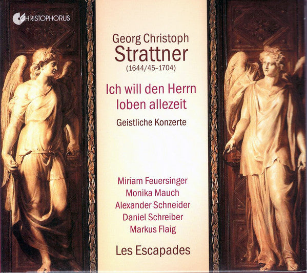 Georg Christoph Strattner - Miriam Feuersinger, Monika Mauch, Alexander Schneider (2), Daniel Schreiber (2), Markus Flaig, Les Escapades (2) : Ich Will Den Herrn Loben Allezeit - Geistliche Konzerte (CD)