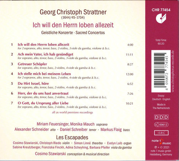 Georg Christoph Strattner - Miriam Feuersinger, Monika Mauch, Alexander Schneider (2), Daniel Schreiber (2), Markus Flaig, Les Escapades (2) : Ich Will Den Herrn Loben Allezeit - Geistliche Konzerte (CD)