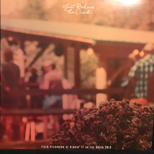 Various : Just Behind The Creek- Field Recording At Kickin' It On The Creek 2019 (2xLP, Album, Comp)
