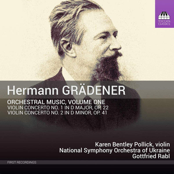Hermann Grädener - Karen Bentley Pollick, National Symphony Orchestra Of Ukraine, Gottfried Rabl : Orchestral Music, Volume One: Violin Concerto No. 1 In D Major, Op. 22; Violin Concerto No. 2 In D Minor, Op. 41 (CD, Album)