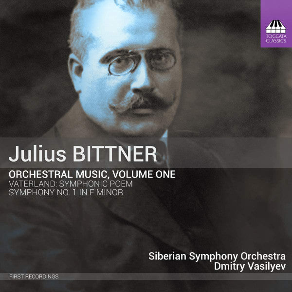 Julius Bittner - Siberian Symphony Orchestra, Dmitry Vasiliev : Orchestral Music, Volume One: Vaterland: Symphonic Poem; Symphony No.1 In F Minor (CD, Album)