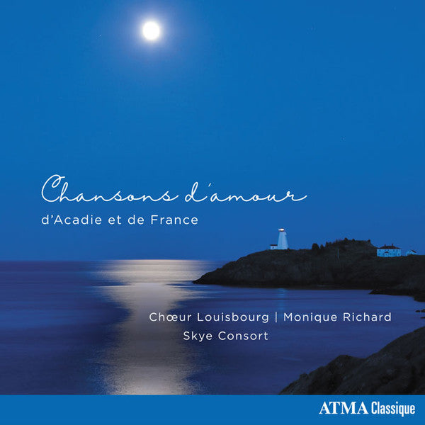 Chœur Louisbourg | Monique Richard (2) | Skye Consort : Chansons D'Amour D'Acadie Et De France  (CD, Album)