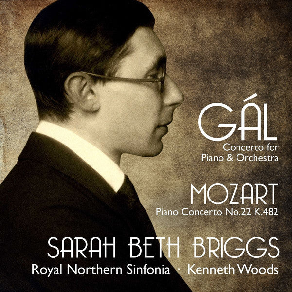 Hans Gal, Wolfgang Amadeus Mozart, Sarah Briggs (2), Northern Sinfonia, Kenneth Woods (2) : Piano Concertos: Gal Op. 57, Mozart K. 482 (CD, Album)