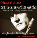 Piers Adams, Julian Rhodes : Shine And Shade - English 20th Century Recorder Music (CD, Album)