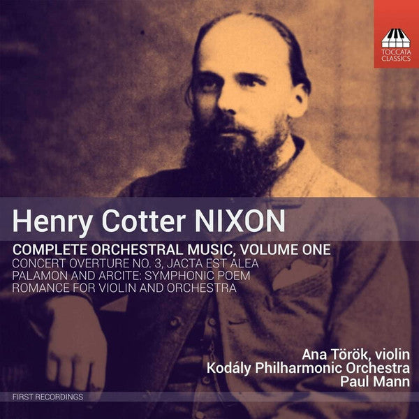 Henry Cotter Nixon - Ana Török, Kodály Philharmonic Orchestra, Paul Mann (5) : Complete Orchestral Music, Volume One (CD, Album)