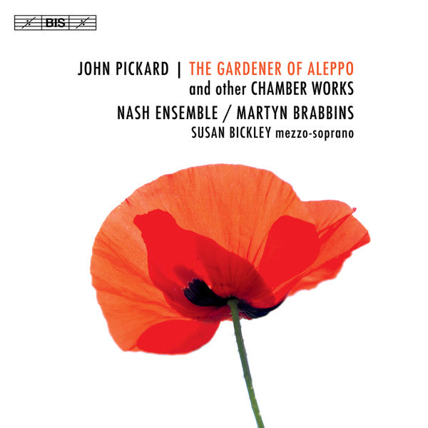 John Pickard, The Nash Ensemble, Martyn Brabbins, Susan Bickley : The Gardener Of Aleppo And Other Chamber Works (SACD, Hybrid, Multichannel)