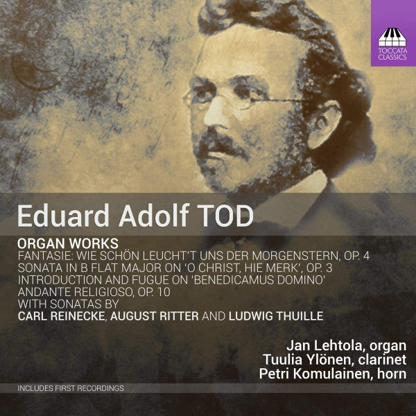 Eduard Adolf Tod, Carl Reinecke, August Gottfried Ritter, Ludwig Thuille, Jan Lehtola, Tuulia Ylönen, Petri Komulainen : Organ Works (CD, Album)