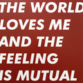 Six By Seven : The World Loves Me And The Feeling Is Mutual (LP, Album, Ltd)