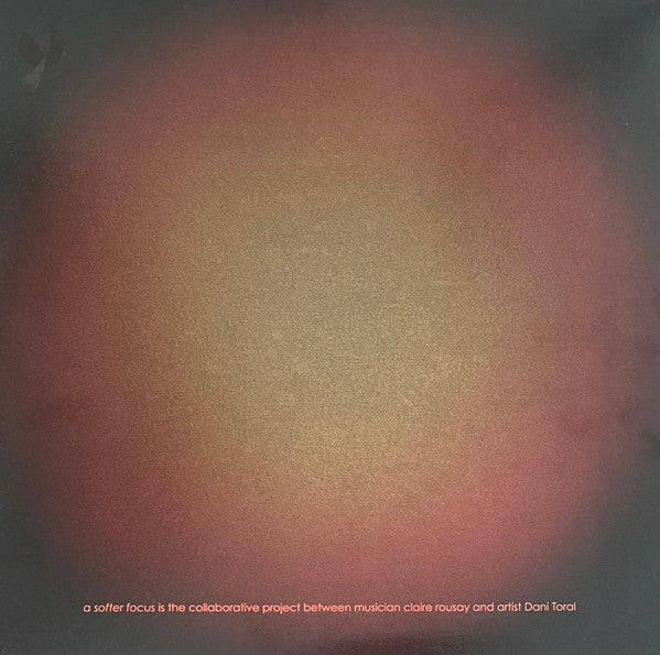 Claire Rousay : A Softer Focus (LP, Album)