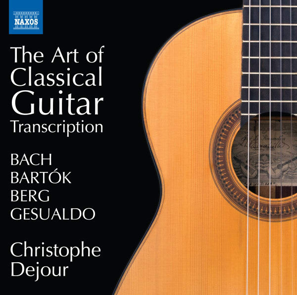 Johann Sebastian Bach, Béla Bartók, Alban Berg, Carlo Gesualdo, Christophe Dejour : The Art Of Classical Guitar Transcription (CD, Album)