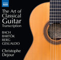Johann Sebastian Bach, Béla Bartók, Alban Berg, Carlo Gesualdo, Christophe Dejour : The Art Of Classical Guitar Transcription (CD, Album)