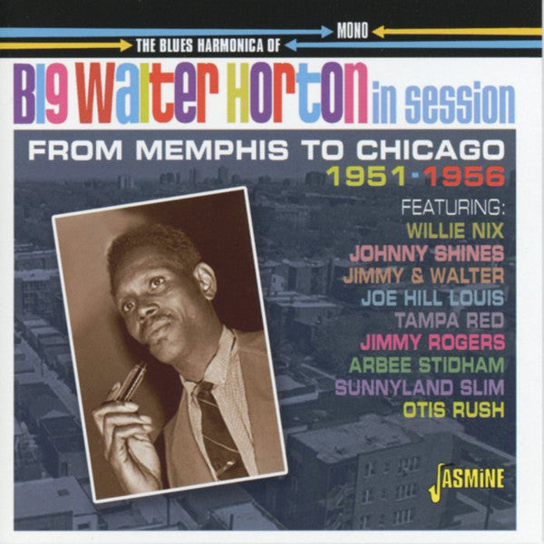 Walter Horton : The Blues Harmonica Of Big Walter Horton - From Memphis To Chicago - 1951-1956 (CD, Comp, Mono)