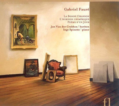 Gabriel Fauré, Jan van der Crabben, Inge Spinette : La Bonne Chanson, L'horizon Chimérique, Poème D'un Jour (CD, Album)