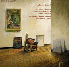 Gabriel Fauré, Jan van der Crabben, Inge Spinette : La Bonne Chanson, L'horizon Chimérique, Poème D'un Jour (CD, Album)