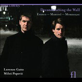 George Enescu, Bohuslav Martinů, Vasilije Mokranjac, Lorenzo Gatto, Miloš Popović (6) : Deconstructing The Wall (CD, Album)