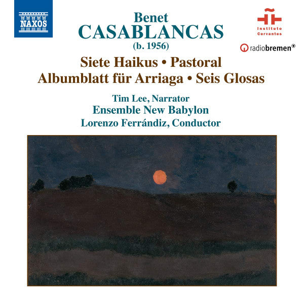 Benet Casablancas, Tim Lee (11), Ensemble New Babylon, Lorenzo Ferrándiz : 7 Haikus; Pastoral; Albumblätt Für Arriaga; 6 Glosas (CD, Album)
