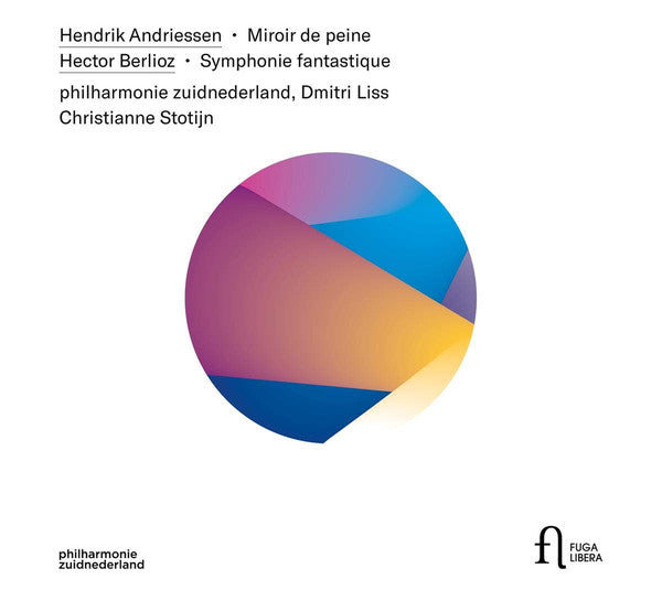 Hendrik Andriessen, Hector Berlioz, Philharmonie Zuidnederland, Дмитрий Лисс, Christianne Stotijn : Miroir de Peine - Symphonie Fantastique   (CD, Album)