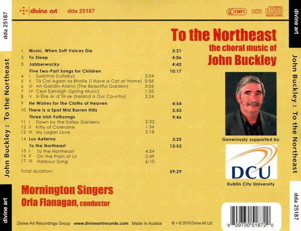 John Buckley (8), The Mornington Singers, Orla Flanagan : To The Northeast: The Choral Music Of John Buckley (CD, Album)