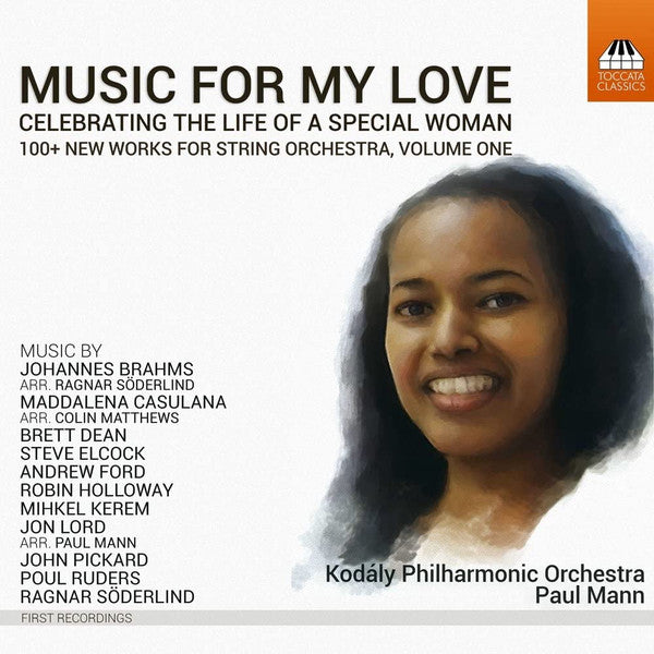 Kodály Philharmonic Orchestra, Paul Mann (5) : Music For My Love - Celebrating The Life Of A Special Woman (100+ New Works For String Orchestra, Volume One) (CD, Comp)