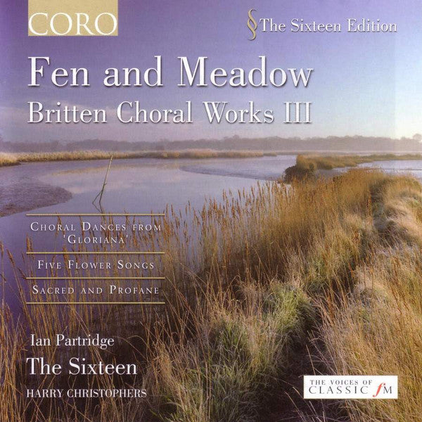 Benjamin Britten, Ian Partridge, The Sixteen, Harry Christophers : Fen and Meadow - Britten Choral Works III (CD, Album)