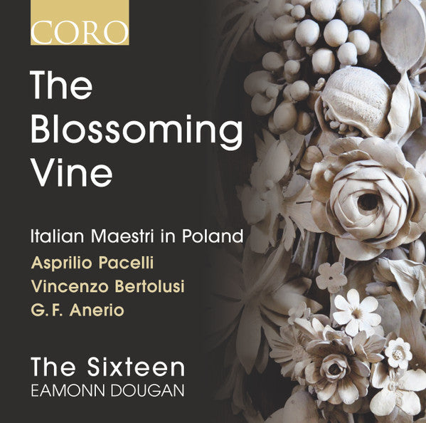 Asprilio Pacelli, Vincenzo Bertolusi, Giovanni Francesco Anerio, The Sixteen, Eamonn Dougan : The Blossoming Vine - Italian Maestri In Poland (CD, Album)