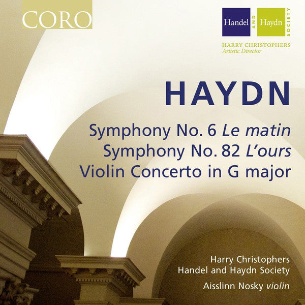 Joseph Haydn, Harry Christophers, The Handel & Haydn Society Of Boston, Aisslinn Nosky : Symphony No. 6 'Le Matin'; Symphony No. 82 'L'Ours'; Violin Concerto In G Major (CD, Album)