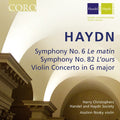 Joseph Haydn, Harry Christophers, The Handel & Haydn Society Of Boston, Aisslinn Nosky : Symphony No. 6 'Le Matin'; Symphony No. 82 'L'Ours'; Violin Concerto In G Major (CD, Album)