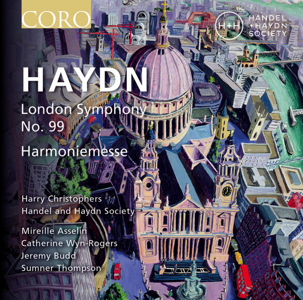 Joseph Haydn, Harry Christophers, The Handel & Haydn Society Of Boston : London Symphony No.99 : Harmoniemesse (CD, Album)