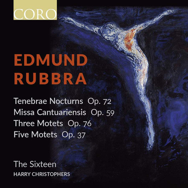 Edmund Rubbra, The Sixteen, Harry Christophers : Tenebrae Nocturn Op. 72, Missa Cantuariensis Op. 59, Three Motets Op. 76, Five Motets Op. 37  (CD, Album)