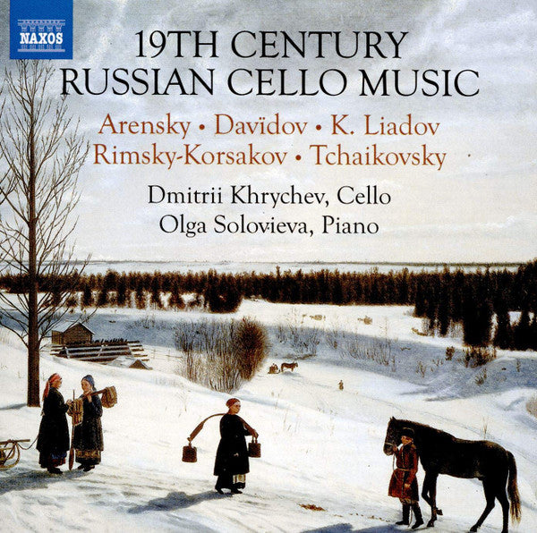 Dmitrii Khrychev, Olga Solovieva, Anton Stepanovich Arensky · Karl Davydov · Anatoly Liadov · Nikolai Rimsky-Korsakov · Pyotr Ilyich Tchaikovsky : 19th Century Russian Cello Music (CD)