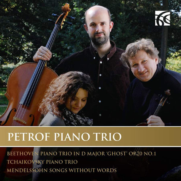 Ludwig van Beethoven, Pyotr Ilyich Tchaikovsky, Felix Mendelssohn-Bartholdy, Petrof Piano Trio : Beethoven: Piano Trio No. 5 In D Major, 'The Ghost', Op. 70 No. 1 : Tchaikovsky: Piano Trio : Mendelssohn : Songs Without Words (CD, Album)