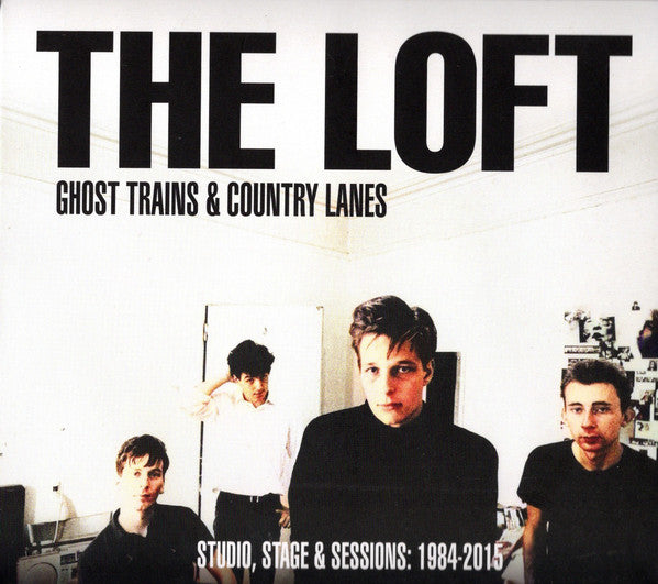 The Loft : Ghost Trains & Country Lanes (Studio, Stage & Sessions: 1984-2015) (2xCD, Comp)