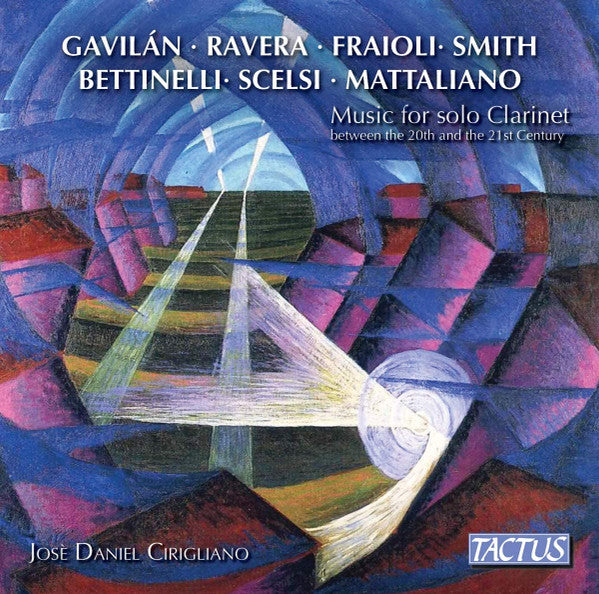 Guido López Gavilán, Alessandra Ravera, Antonio Fraioli, William O. Smith, Bruno Bettinelli, Giacinto Scelsi, Giovanni Mattaliano, Josè Daniel Cirigliano : Musica Per Clarinetto Solo Dal XX Al XXI Secolo (CD, Album)