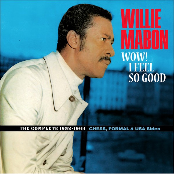 Willie Mabon : Wow! I Feel So Good (The Complete 1952-1963 Chess, Formal & USA Sides) (CD, Comp, RM)