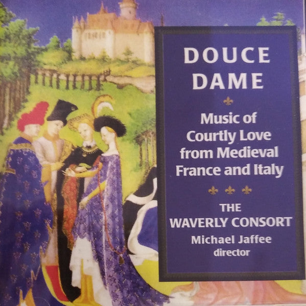 The Waverly Consort, Michael Jaffee : Douce Dame Music Of Courtly Love From Medieval France And Italy (CD)