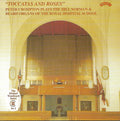 Peter Crompton : "Toccatas And Roses" Peter Crompton Plays The Hill Norman & Beard Organs Of The Royal Hospital School (CDr, Album, RE, RM)