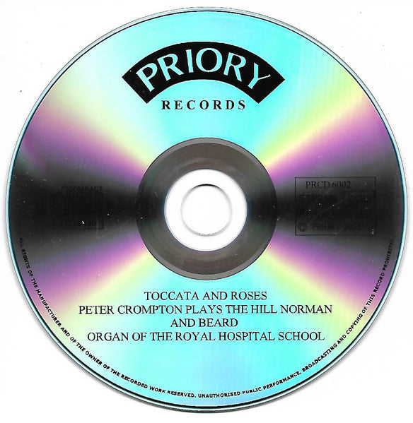 Peter Crompton : "Toccatas And Roses" Peter Crompton Plays The Hill Norman & Beard Organs Of The Royal Hospital School (CDr, Album, RE, RM)