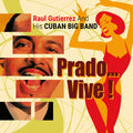 Raul Gutierrez And His Cuban Big Band : Prado ... Vive ! (CD, Album)