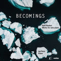 Sam Hayden, Ian Pace (2) : Becomings (2xCD, Album)
