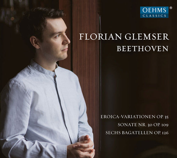 Ludwig van Beethoven - Florian Glemser : Eroica-Variationen Op. 35 / Sonate Nr. 30 Op. 109 / Sechs Bagatellen Op. 126 (CD, Album)
