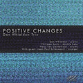 Dan Whieldon Trio : Positive Changes (CD)