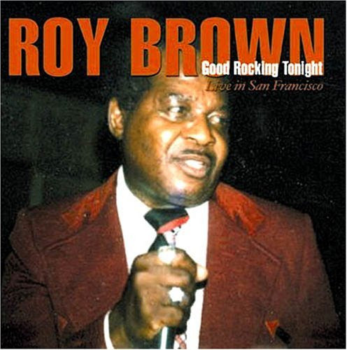 Roy Brown : Good Rocking Tonight - Live In San Francisco (CD, Album)