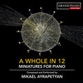 Mikael Ayrapetyan : A Whole In 12 (Miniatures For Piano) (CD)