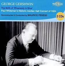 George Gershwin, Paul Whiteman, Maurice Peress : The Birth Of Rhapsody In Blue (Paul Whiteman's Historic Aeolian Hall Concert Of 1924) (2xCD, Comp)